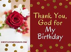 Image result for Thank You God for My Birthday Quotes