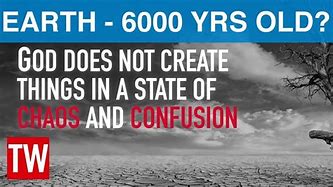 Image result for Yes the Earth Is 6000 Years Old