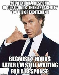 Image result for Waiting for You to Answer My Texts Meme
