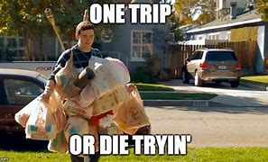 Image result for One Trip Grocery-Bag Meme