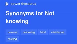 Image result for Not Knowing Synonym