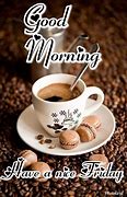 Image result for Good Friday Morning Time for Coffee