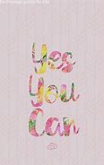 Image result for Yes You Can Wallpaper