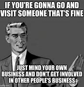 Image result for Minding Your Own Business Meme