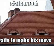 Image result for Man On Roof Meme