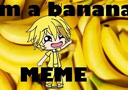 Image result for AM a Banana Meme