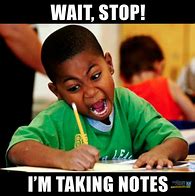 Image result for Note Taker Meme