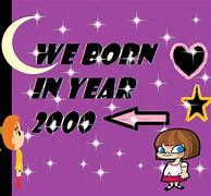 Image result for Born in the Year 2000