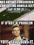 Image result for Vanilla Ice Meme