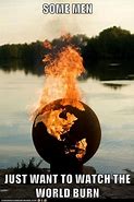 Image result for Watching the World Burn Meme