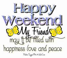 Image result for Happy Weekend My Dear Friend