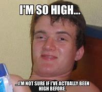 Image result for High People Memes