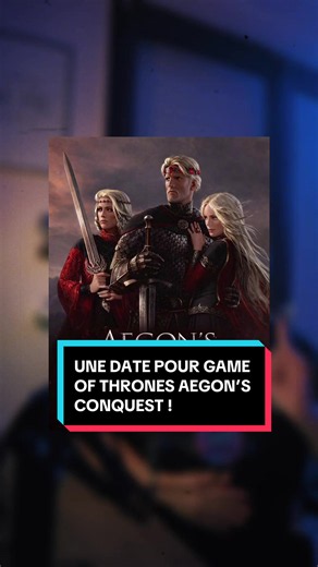 Une date pour Game of Thrones Aegon’s Conquest ! #gameofthrones #aegonsconquest #aegontargaryen #booktoscreen #onregardequoi