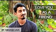 LOVE YOU AS A FRIEND | Story of every friendzoned person | Abhash Jha | Rhyme Attacks