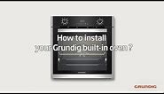 How to Install your Grundig Built-In Oven?