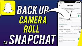 How To Backup Your Camera Roll On Snapchat