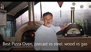 What is the best pizza oven, precast or steel, wood or gas?