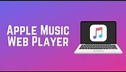 How to Use the Apple Music Web Player