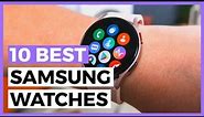 Best Samsung Watches in 2024 - How to Find the Best Samsung Smartwatch?