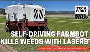 Self-driving farmbot kills 100,000 weeds/hour by laser: no herbicide!