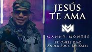 Manny Montes | Jesús Te Ama (Ft. Onell Diaz, Ander Bock, Jay Kalyl)