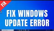 How to Fix Any Windows Update Error on Windows 10