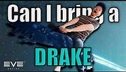 Can I bring a DRAKE?! || EVE Online