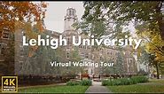 Lehigh University - Virtual Walking Tour [4k 60fps]
