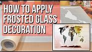 How to apply Decorative Frosted Vinyl Window Glass Film - Cut Out Frosted / Etched Film
