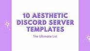 10 Aesthetic Discord Server Templates: The Ultimate List