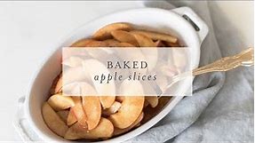 How to Make Easy Baked Apple Slices for Breakfast, Dessert or a Side Dish