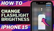 How to Change Flashlight Brightness on iPhone 15