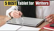 Best Tablet for Writers of 2024 [Updated]