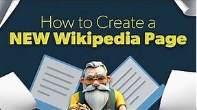 Demystifying Wikipedia: How to Create A New Page