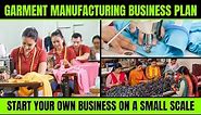 Garment Manufacturing Business Plan - Start Your Own Business on a Small Scale