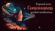 Take a Journey Beyond Your Limits: A Guided Meditation for Expanding Consciousness
