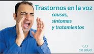 Disfonia-Ronquera-Afonia-trastornos de la voz-causas-sintomas-tratamientos.