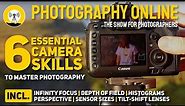 6 Essential Camera Skills | Infinity Focus | Sensor Sizes | Depth of Field & More