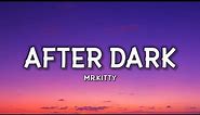 Mr.Kitty - After Dark (Lyrics) "If I can’t have you no one can" [Tiktok Song]