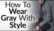 4 Tips On Wearing Gray With Style | Grey In Interchangeable Wardrobe | Matching Gray Clothes