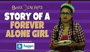 Story of a Forever Alone Girl l Bakkbenchers