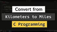 C Program to Convert the Distance from Kilometers to Miles