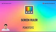 What is a Screen Ruler in Microsoft Power Toys tool ?
