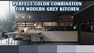TOP 6 Modern Kitchen Design Grey Colour Combinations For Cabinet, Floor Tiles, Walls, Countertops
