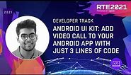 Android UIKit: Add Video Call to Your Android App with Just 3 Lines of Code | RTE2021