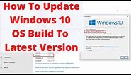 HOW TO UPDATE WINDOWS 10 OS BUILD TO LATEST VERSION