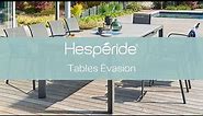 Découvrez notre table de jardin extensible Évasion | Mobilier de jardin Hespéride
