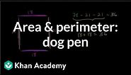Area and perimeter word problem: width of a dog pen | Khan Academy