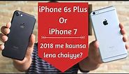 iPhone 6s Plus vs iPhone 7 in 2018 | Which one to buy in 2018?