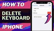 How to Delete Keyboard on iPhone